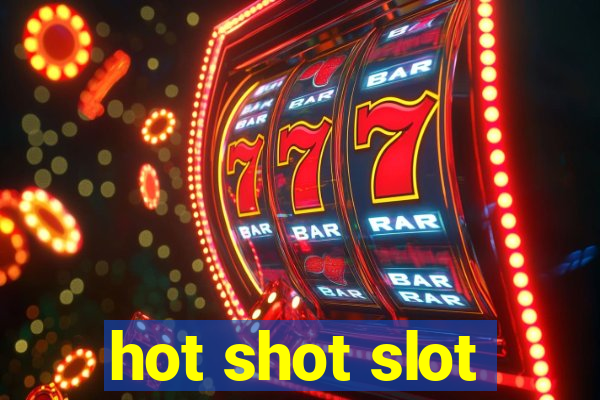 hot shot slot