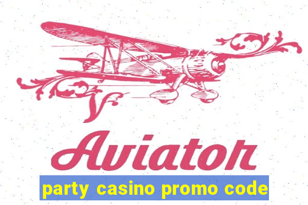 party casino promo code