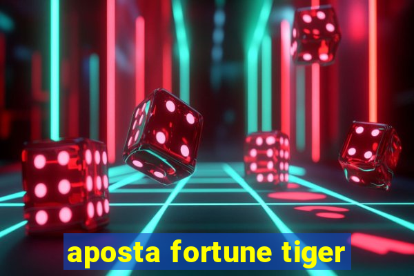 aposta fortune tiger