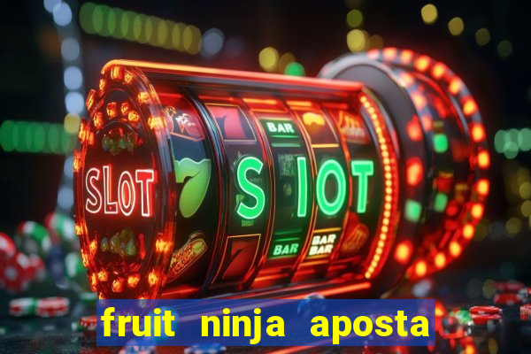 fruit ninja aposta 1 real