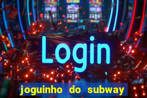 joguinho do subway surf que ganha dinheiro de verdade