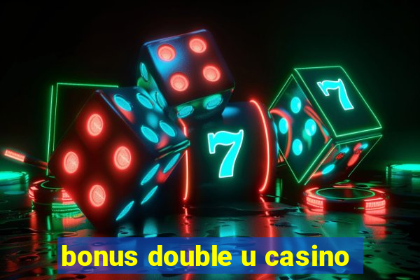 bonus double u casino