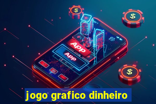 jogo grafico dinheiro