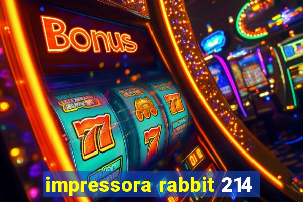 impressora rabbit 214