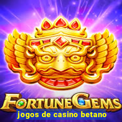 jogos de casino betano