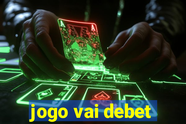 jogo vai debet