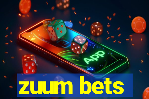 zuum bets