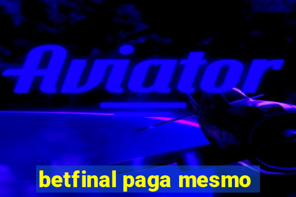 betfinal paga mesmo