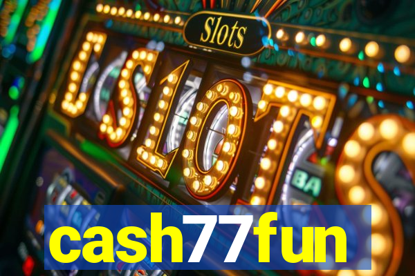 cash77fun