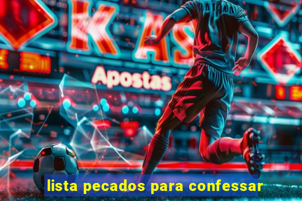 lista pecados para confessar