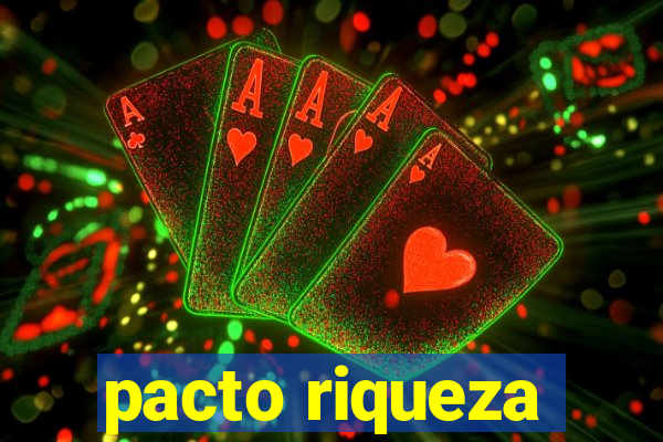 pacto riqueza