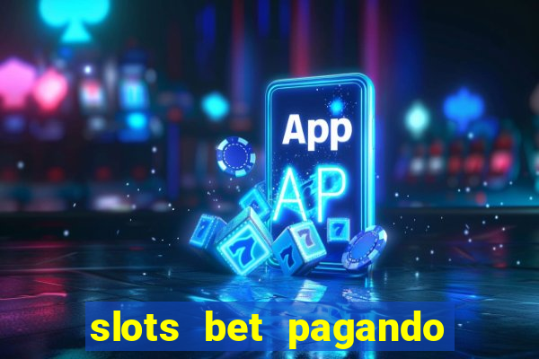 slots bet pagando no cadastro