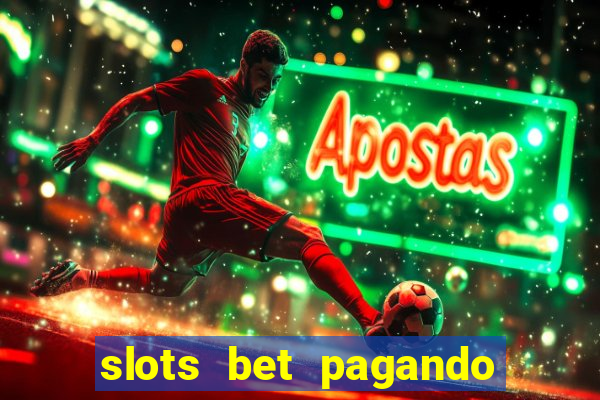 slots bet pagando no cadastro