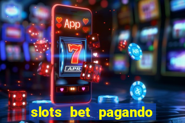 slots bet pagando no cadastro