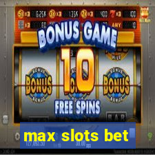 max slots bet