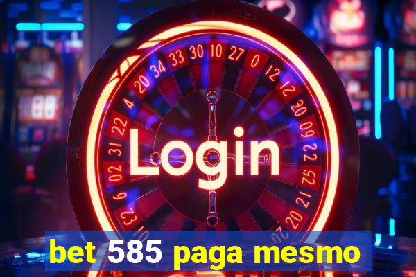 bet 585 paga mesmo