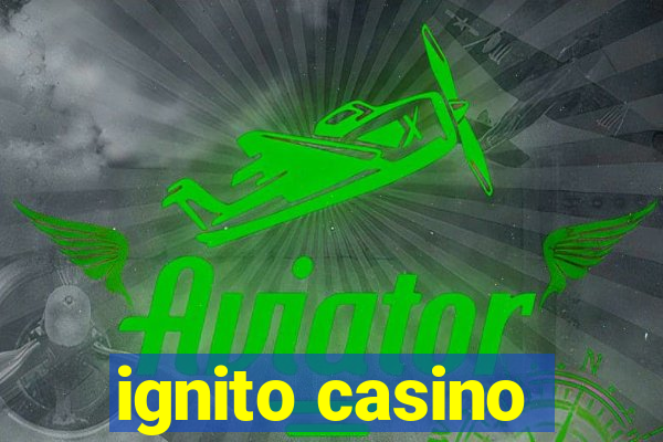 ignito casino