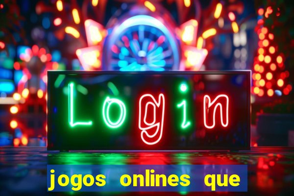 jogos onlines que d?o dinheiro