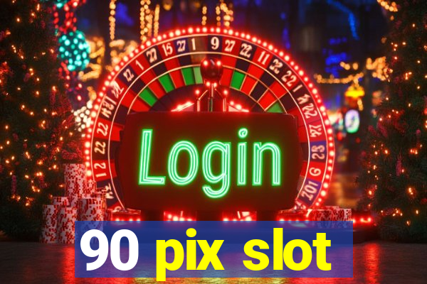 90 pix slot