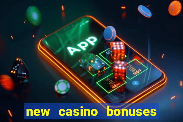 new casino bonuses no deposit