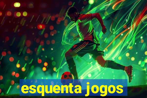 esquenta jogos