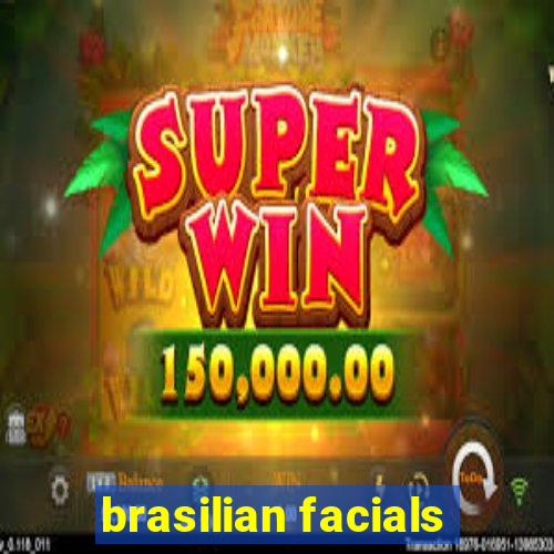 brasilian facials