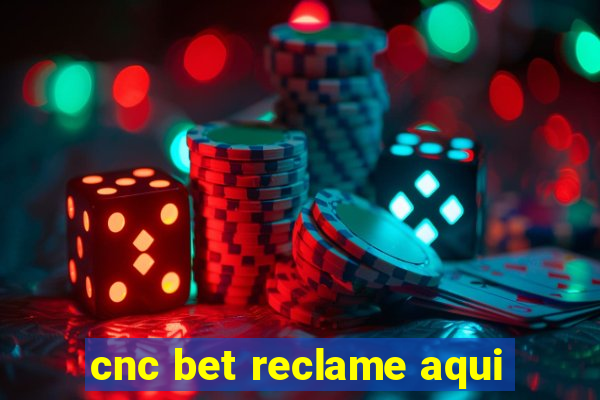 cnc bet reclame aqui