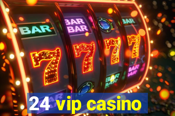 24 vip casino