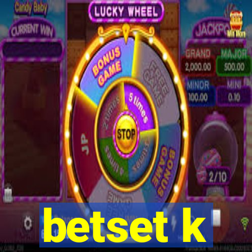 betset k