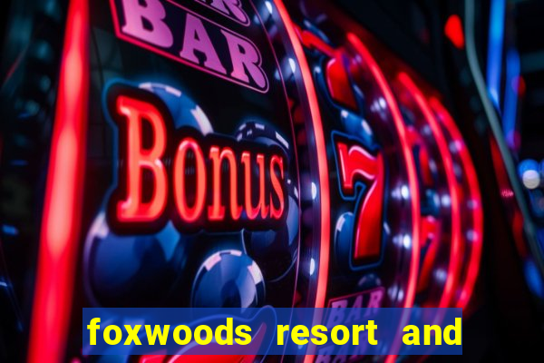 foxwoods resort and casino ct