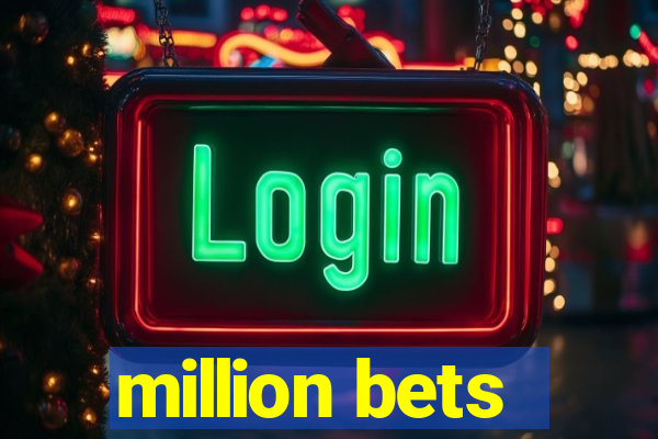 million bets