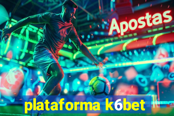 plataforma k6bet