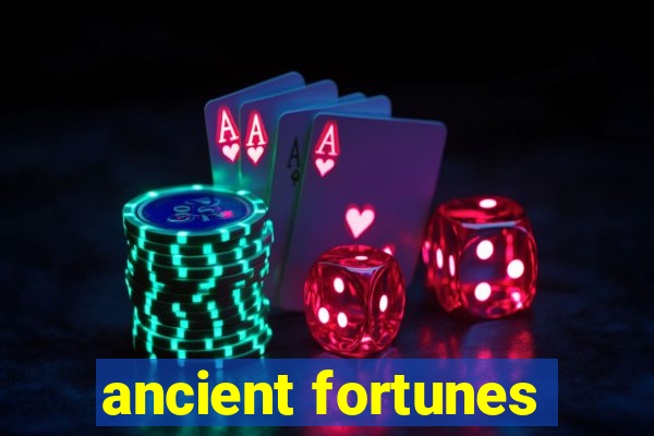 ancient fortunes