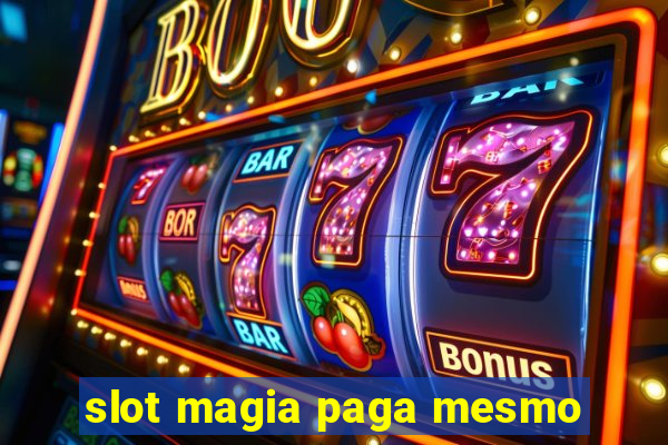 slot magia paga mesmo