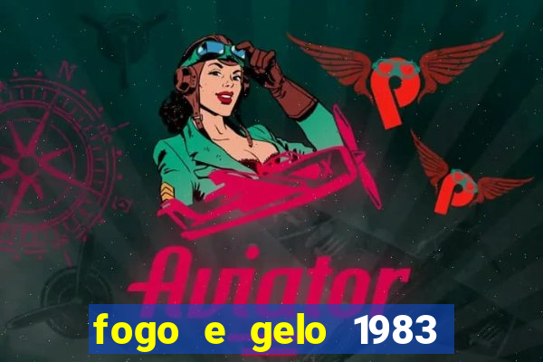 fogo e gelo 1983 dublado download