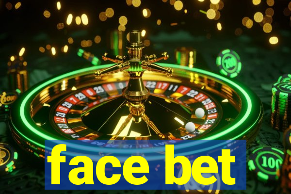 face bet