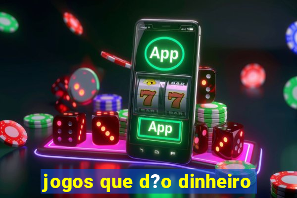 jogos que d?o dinheiro