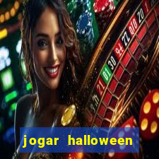 jogar halloween valendo dinheiro