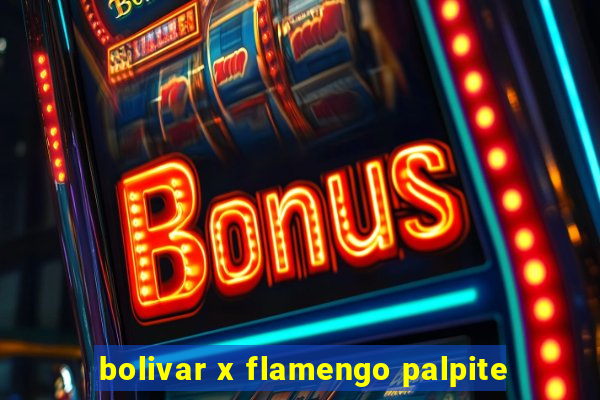 bolivar x flamengo palpite