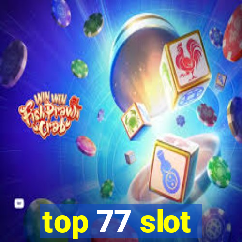 top 77 slot