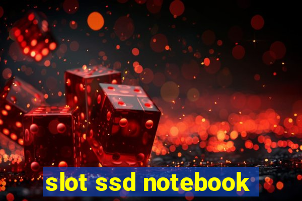 slot ssd notebook