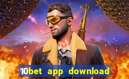 10bet app download for android