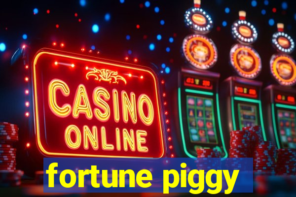 fortune piggy