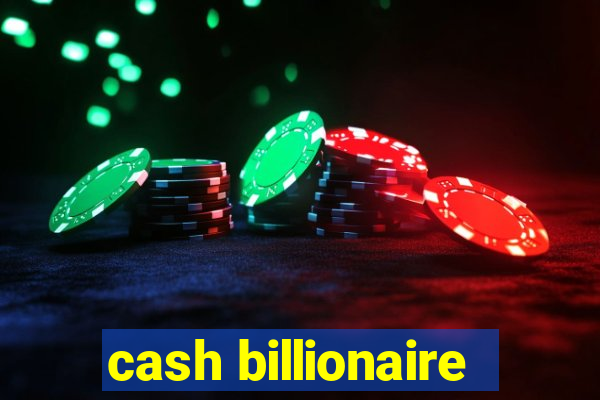 cash billionaire