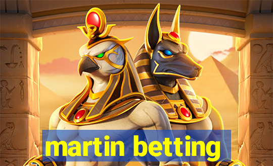 martin betting