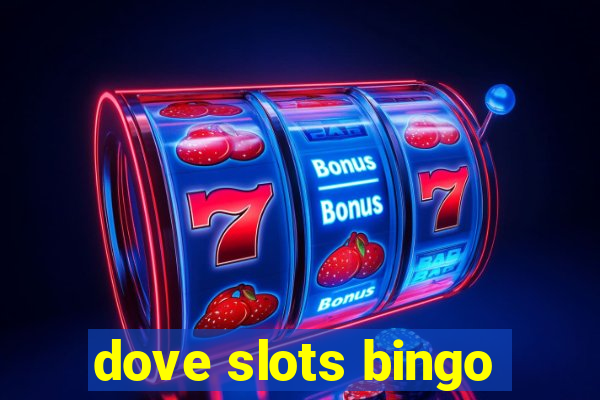 dove slots bingo