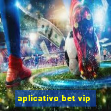 aplicativo bet vip