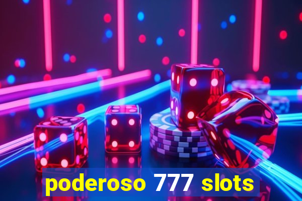 poderoso 777 slots