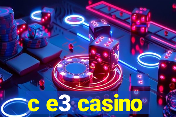 c e3 casino