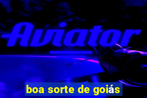 boa sorte de goiás